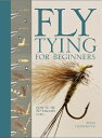 Fly Tying for Beginners: How to Tie 50 Failsafe Flies FLY TYING FOR BEGINNERS 