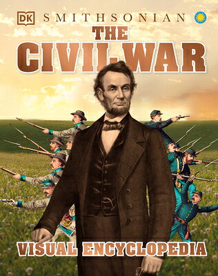 The Civil War: A Visual Encyclopedia of the American Civil War