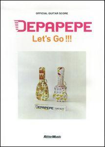 DEPAPEPE・Let’s　go！！！ （オフィシャル・ギター・スコア）