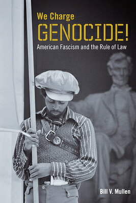 We Charge Genocide!: American Fascism and the Rule of Law WE CHARGE GENOCIDE 