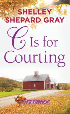 C Is for Courting: Amish ABCs C IS FOR COURTING -LP （Center Point Platinum Romance (Large Print)） 