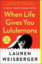 When Life Gives You Lululemons WHEN LIFE GIVES YOU LULULEMONS Lauren Weisberger