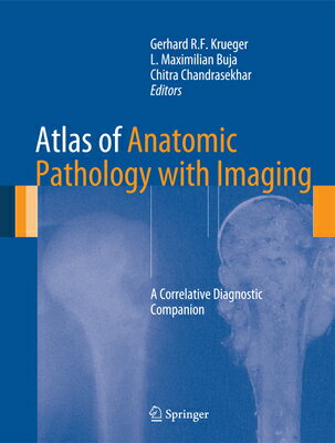 Atlas of Anatomic Pathology with Imaging: A Correlative Diagnostic Companion ATLAS OF ANATOMIC PATHOLOGY W/ Gerhard R. F. Krueger