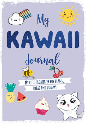 My Kawaii Journal: My Cute Organizer for Plans, Ideas and Dreams MY KAWAII JOURNAL [ Charles David &. ]