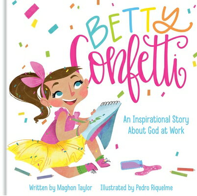 Betty Confetti: An Inspirational Story about God at Work BETTY CONFETTI [ Maghon Taylor ]