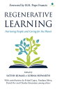 Regenerative Learning: Nurturing People and Caring for the Planet REGENERATIVE L...