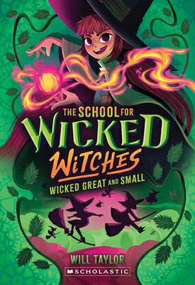 Wicked, Great and Small (the School for Wicked Witches, Book 4) WICKED GRT & SMALL (THE SCHOOL 