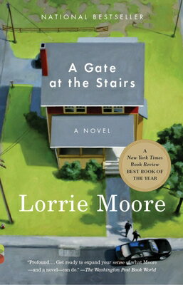 A Gate at the Stairs GATE AT THE STAIRS （Vintage Contemporaries） Lorrie Moore