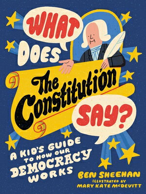 What Does the Constitution Say?: A Kid's Guide to How Our Democracy Works WHAT DOES THE CONSTITUTION SAY [ Ben Sheehan ]
