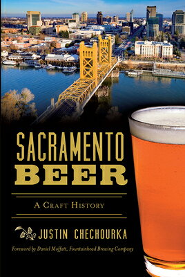 Sacramento Beer: A Craft History SACRAMENTO BEER （American Palate） 