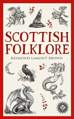 Scottish Folklore SCOTTISH FOLKLORE （Traditional Scotland） [ Raymond Lamont-Brown ]