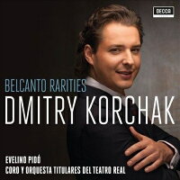 【輸入盤】Belcanto Rarities〜オペラ・アリア集 ディミトリー・コルチャック、エヴェリーノ・ピド＆マドリード交響楽団