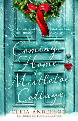Coming Home to Mistletoe Cottage COMING HOME TO MISTLETOE COTTA [ Celia Anderson ]