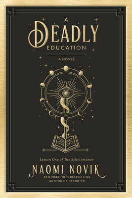 A Deadly Education DEADLY EDUCATION （The Scholomance） Naomi Novik