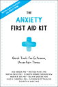 The Anxiety First Aid Kit: Quick Tools for Extreme, Uncertain Times ANXIETY 1ST AID KIT Rick Hanson