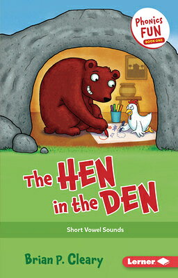 The Hen in the Den: Short Vowel Sounds HEN IN THE DEN （Phonics Fun） [ Brian P. Cleary ]