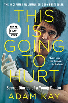 This Is Going to Hurt [Tv Tie-In]: Secret Diaries of a Young Doctor THIS IS GOING TO HURT TV TIE-I [ Adam Kay ]
