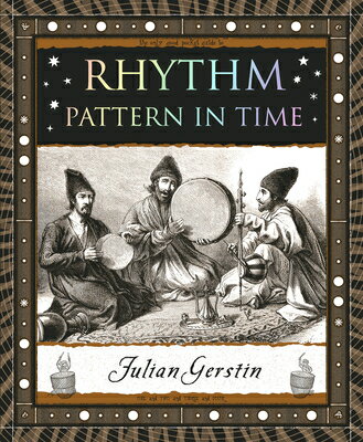 Rhythm: Pattern in Time RHYTHM （Wooden Books North America Editions） [ Julian Gerstin ]