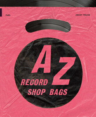 楽天楽天ブックスA-Z of Record Shop Bags: 1940s to 1990s A-Z OF RECORD SHOP BAGS [ Jonny Trunk ]