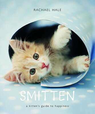 SMITTEN:A KITTEN'S GUIDE TO HAPPINESS(H)