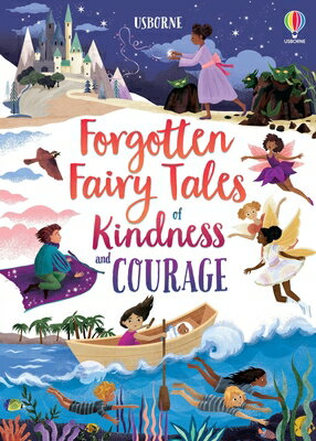 Forgotten Fairy Tales of Kindness and Courage FORGOTTEN FAIRY TALES OF KINDN （Illustrated Story Collections） Mary Sebag-Montefiore