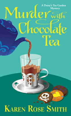 Murder with Chocolate Tea W/CHOCOLATE （Daisy's Garden Mystery） [ Karen Rose Smith ]