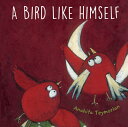 A Bird Like Himself BIRD LIKE HIMSELF [ Anahita Teymorian ]
