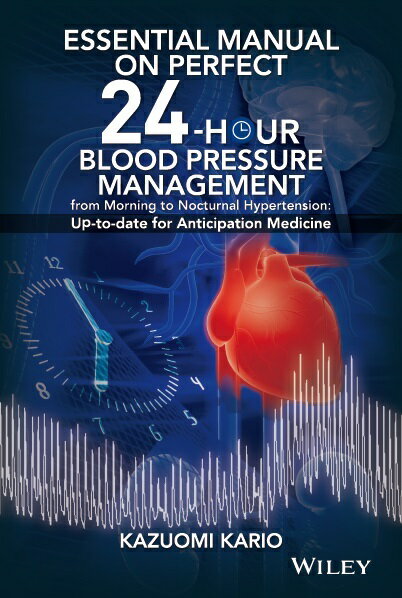 Essential Manual on Perfect 24-hour Blood Pressure Management from Morning to Nocturnal Hypertension:Up-to-date for Anticipation Medicine