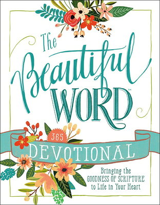 The Beautiful Word Devotional: Bringing the Goodness of Scripture to Life in Your Heart BEAUTIFUL WORD DEVO （Beautiful Word） 