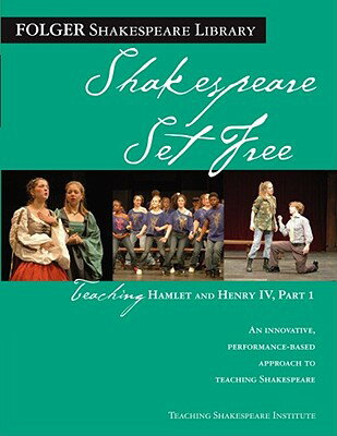 Teaching Hamlet and Henry IV, Part 1: Shakespeare Set Free TEACHING HAMLET HENRY IV PAR （Folger Shakespeare Library） Peggy O 039 Brien
