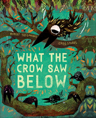 What the Crow Saw Below WHAT THE CROW SAW BELOW Robert Tregoning