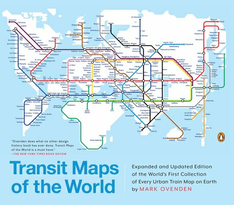 Transit Maps of the World: Expanded and Updated Edition of the World's First Collection of Every Urb