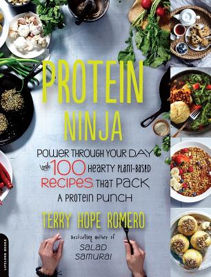 Protein Ninja: Power Through Your Day with 100 Hearty Plant-Based Recipes That Pack a Protein Punch PROTEIN NINJA [ Terry Hope Romero ]