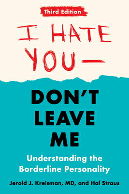 I Hate You--Don't Leave Me: Third Edition: Understanding the Borderline Personality