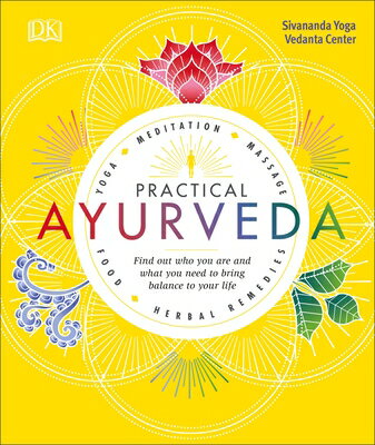 Practical Ayurveda: Find Out Who You Are and What You Need to Bring Balance to Your Life PRAC AYURVEDA 
