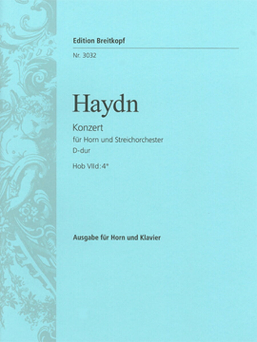 【輸入楽譜】ハイドン, Franz Joseph: ホルン協奏曲 第2番 ニ長調 Hob.XIId/4 (D管用)