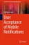 User Acceptance of Mobile Notifications USER ACCEPTANCE OF MOBILE NOTI T-Labs Telecommunication Services [ Tilo Westermann ]