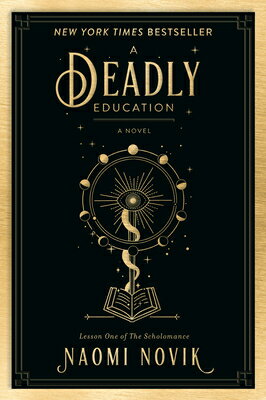 A Deadly Education DEADLY EDUCATION （The Scholomance） Naomi Novik