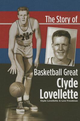 The Story of Basketball Great Clyde Lovellette STORY OF BASKETBALL GRT CLYDE [ Clyde Lovellette ]