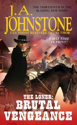 The Loner: Brutal Vengeance LONER BRUTAL VENGEANCE [ J. A. Johnstone ]