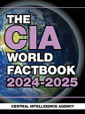 The CIA World Factbook 2024-2025 CIA WORLD FACTBK 2024-2025 [ Central Intelligen...