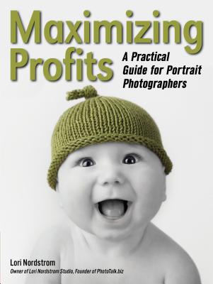 Maximizing Profits: A Practical Guide for Portrait Photographers MAXIMIZING PROFITS 
