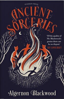 Ancient Sorceries Deluxe Edition: The Most Eerie and Unnerving Tales from One of the Greatest Propo ANCIENT SORCERIES DLX /E [ Algernon Blackwood ]