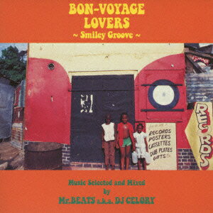 BON-VOYAGE LOVERS ～Smiley Groove～ Music Selected and Mixed by Mr.BEATS a.k.a. DJ CELORY [ Mr.BEATS aka DJ CELORY ]