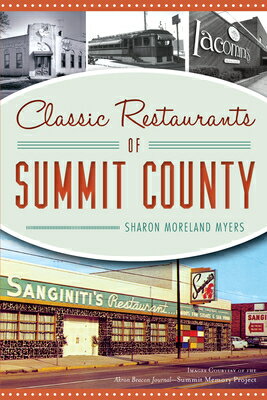 Classic Restaurants of Summit County CLASSIC RESTAURANTS OF SUMMIT （American Palate） [ Sharon L. Myers ]