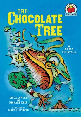 The Chocolate Tree: [A Mayan Folktale] CHOCOLATE TREE （On My Own Folklore） [ Linda Lowery ]
