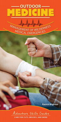 Outdoor Medicine: Management of Wilderness Medical Emergencies OUTDOOR MEDICINE （Adventure Skills Guides） Patrick Brighton M. D. Facs