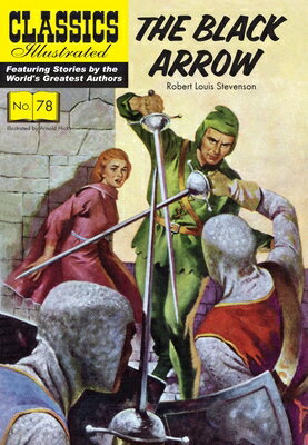 The Black Arrow CLASSICS ILLUS BLACK ARROW （Classics Illustrated） [ Robert Louis Stevenson ]