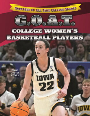G.O.A.T. College Women's Basketball Players GOAT COL WOMENS BASKETBALL PLA （Greatest of All Time College Sports (Lerner (Tm) Sports)） 