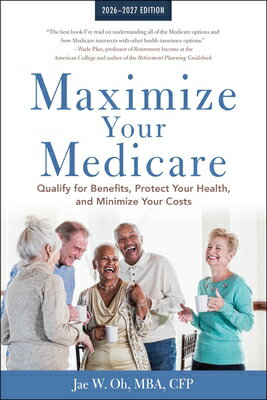 Maximize Your Medicare: 2026-2027: Qualify for Benefits, Protect Your Health, and Minimize Your Cost MAXIMIZE YOUR MEDICARE 2026-20 